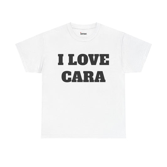 I LOVE CARA T-Shirt