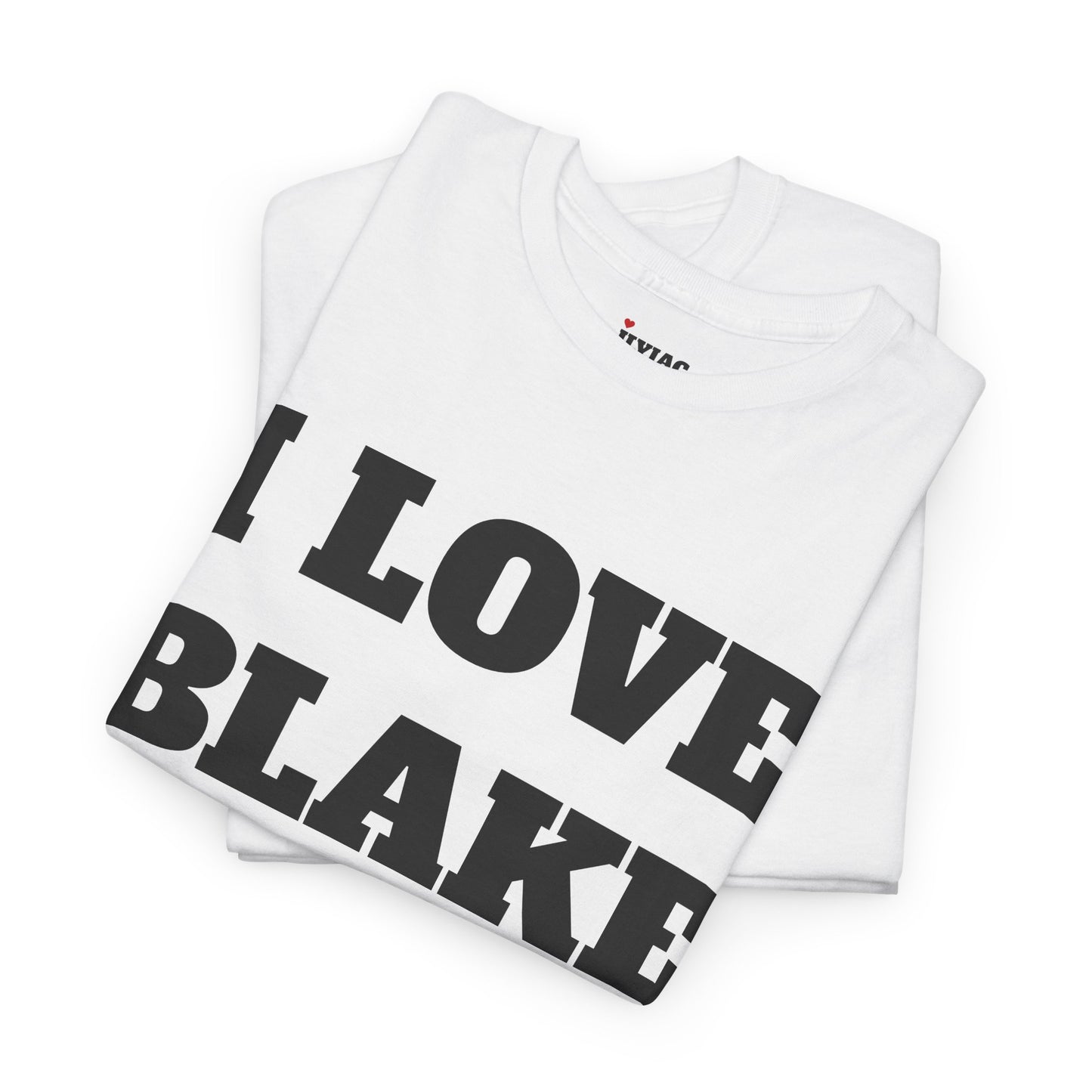 I LOVE BLAKE T-Shirt