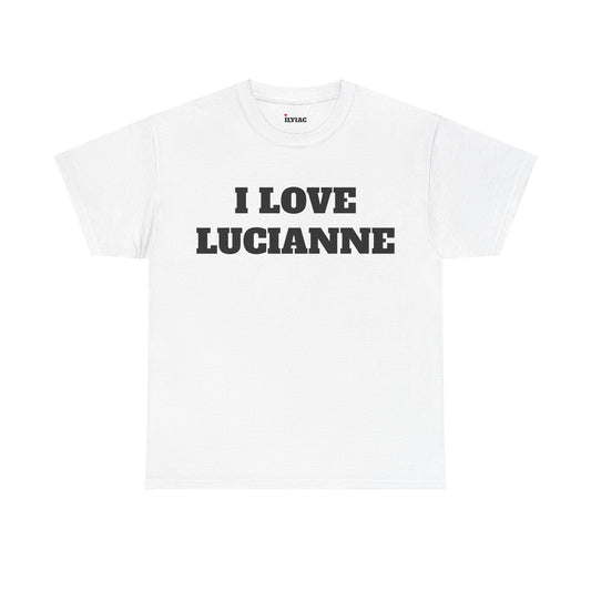 I LOVE LUCIANNE T-Shirt