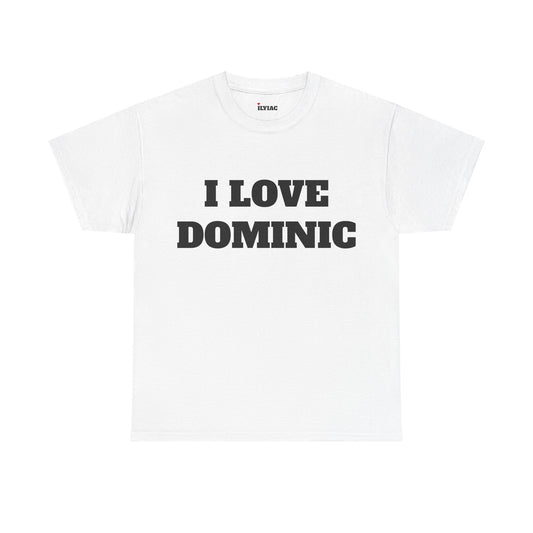 I LOVE DOMINIC T-Shirt