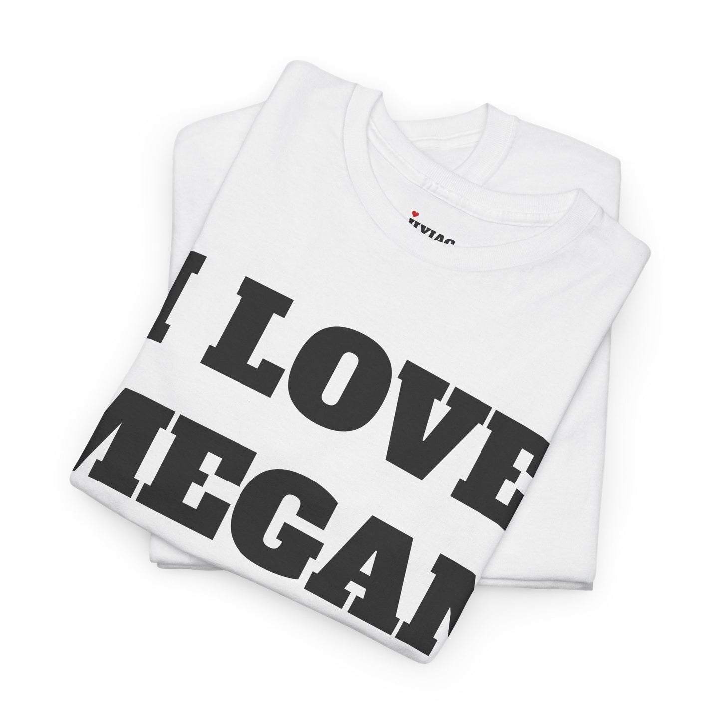 I LOVE MEGAN T-Shirt