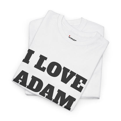 I LOVE ADAM T-Shirt