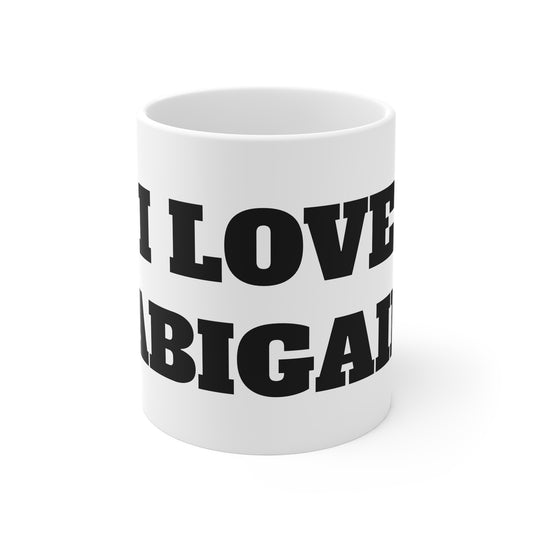 I LOVE ABIGAIL MUG