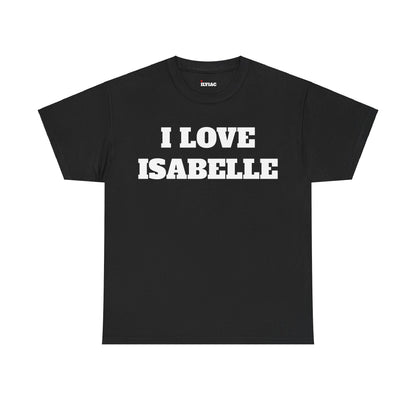 I LOVE ISABELLE T-Shirt