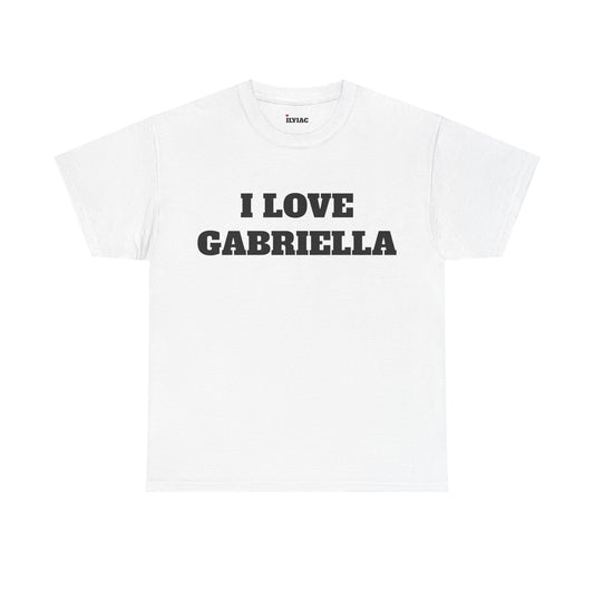 I LOVE GABRIELLA T-Shirt