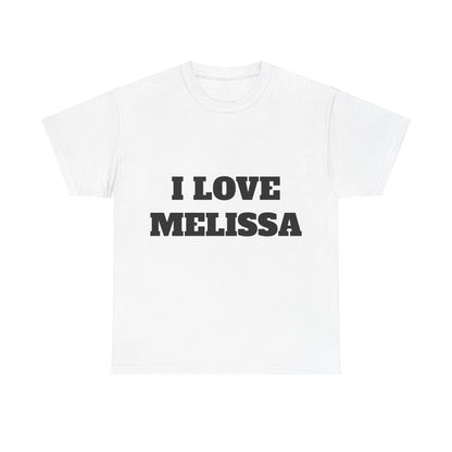 I LOVE MELISSA T-Shirt