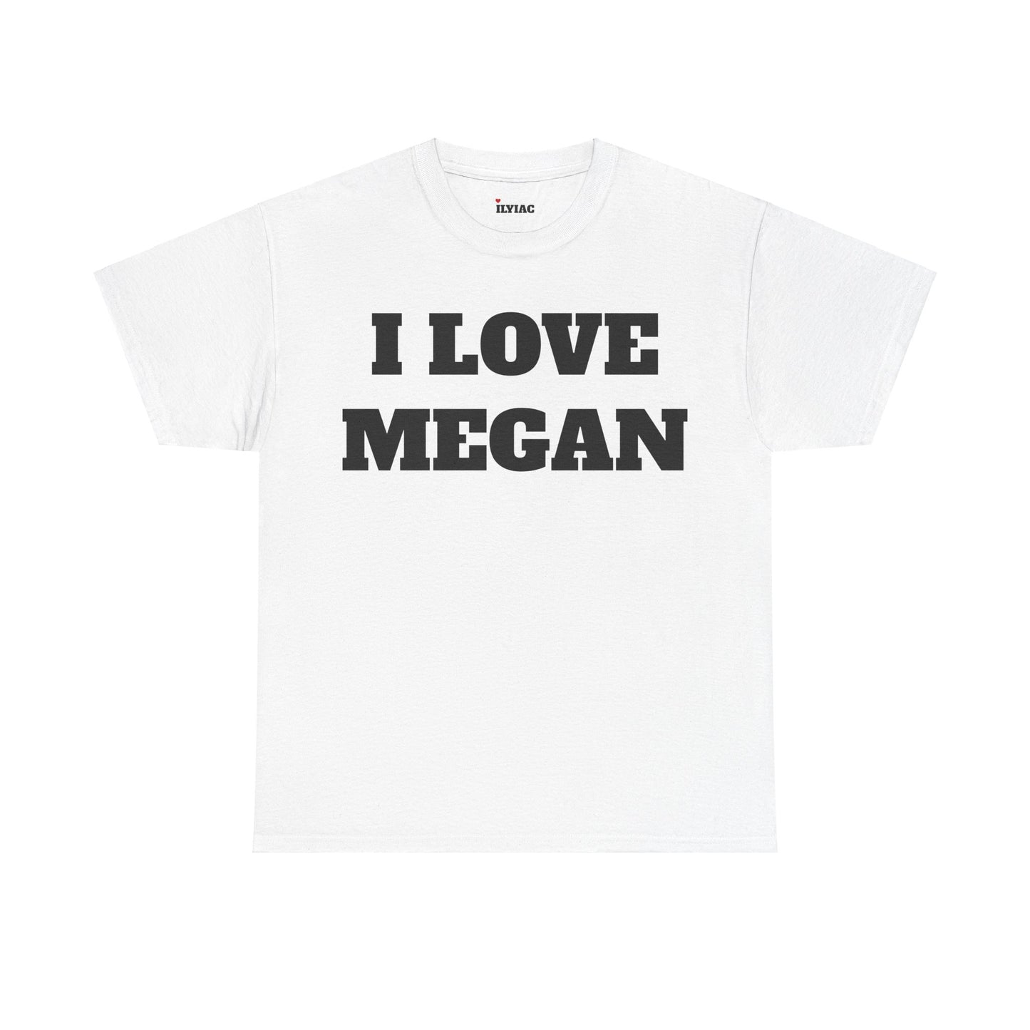 I LOVE MEGAN T-Shirt