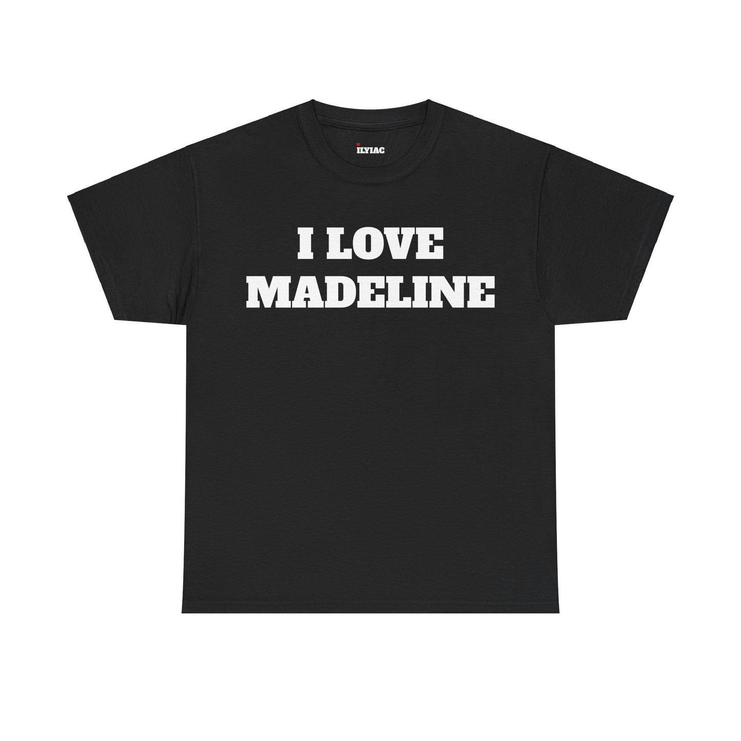 I LOVE MADELINE T-Shirt