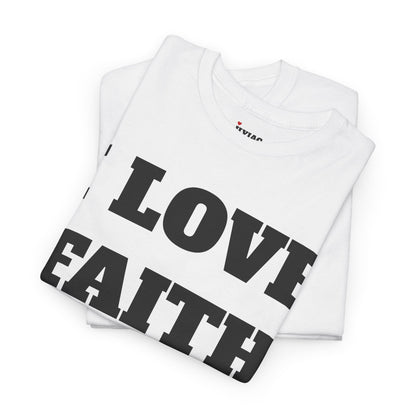 I LOVE FAITH T-Shirt