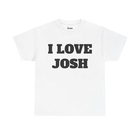 I LOVE JOSH T-Shirt