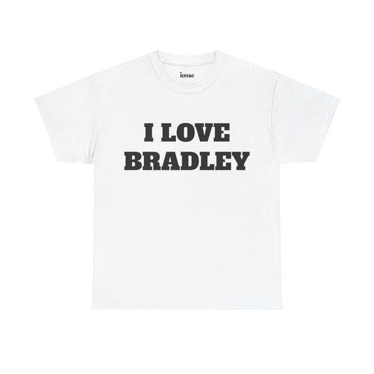 I LOVE BRADLEY T-Shirt