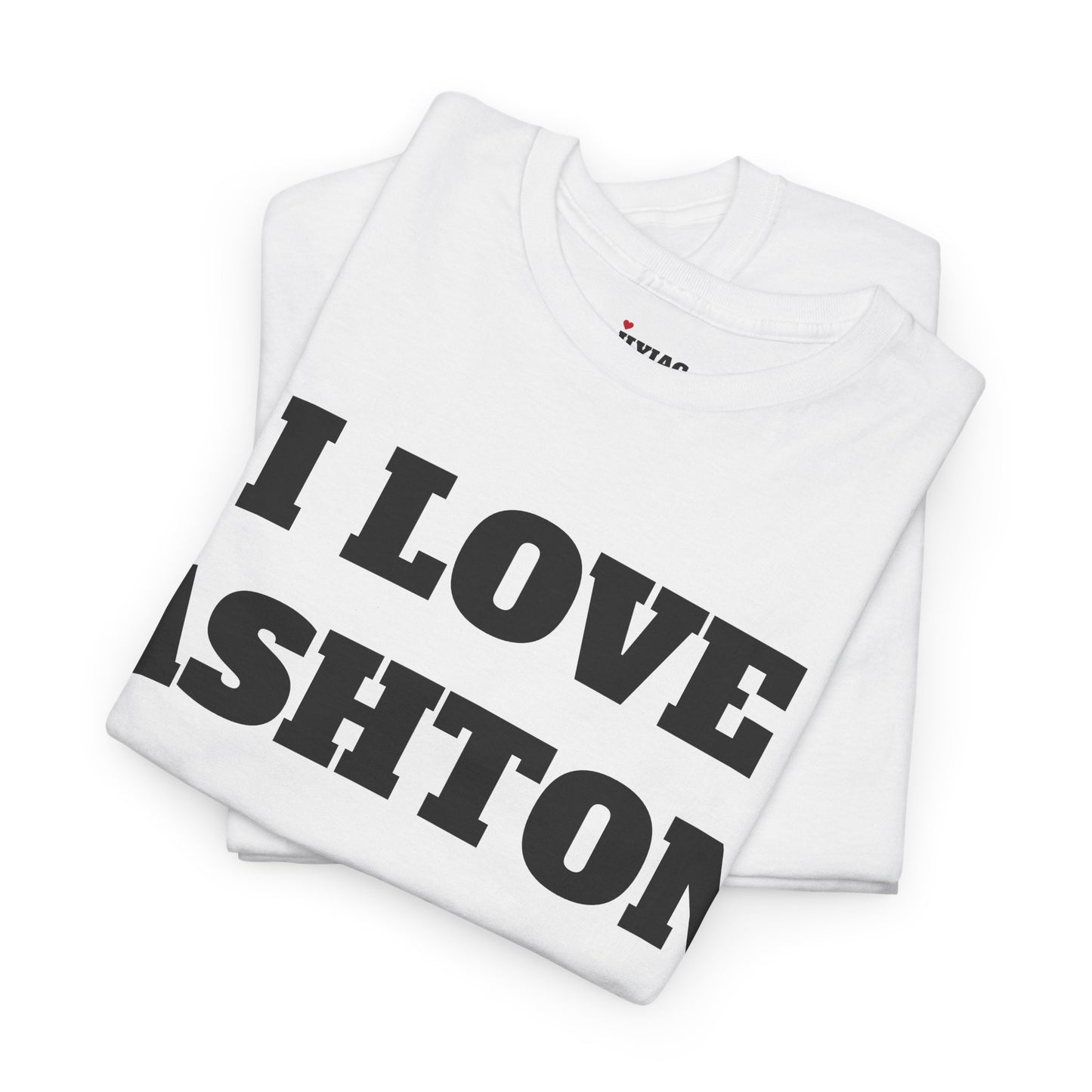 I LOVE ASHTON T-Shirt